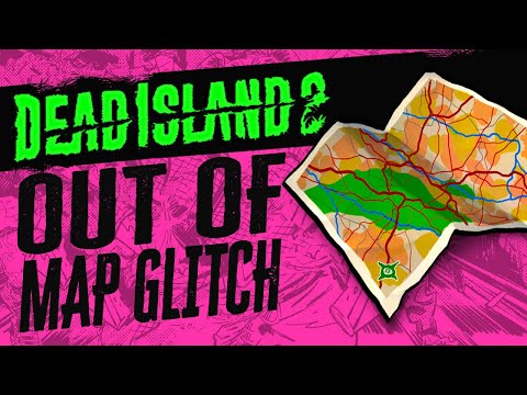 DEAD ISLAND 2 - HUGE OUT OF MAP GLITCH - LOTS TO EXPLORE