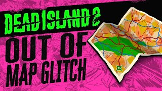 DEAD ISLAND 2 - HUGE OUT OF MAP GLITCH - LOTS TO EXPLORE