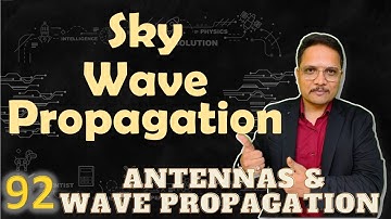 Sky Wave Propagation (Basics, Ionosphere Layers, Multi Hope Propagation, Issues & Parameters)