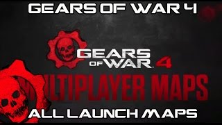Gears of War 4 ALL LAUNCH MAPS!!!