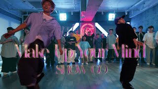 Make Up Your Mind - SHOW-GO / Choreography By kooouya+KAY