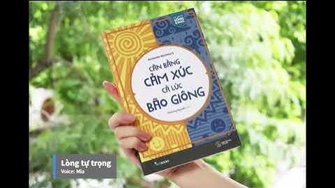 [Audio book - Sách nói] Chap 4: Cân bằng cảm xúc cả lúc bão giông