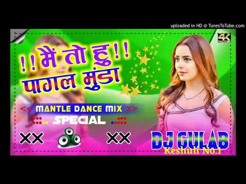 Main To Hu Pagal Munda Hindi Dj Remix Song  Hard Dholki Mix  Mantle Dance DJ Song DJ Gulab king