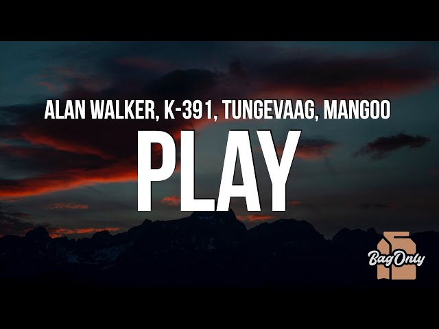 Alan Walker - Play (Lyrics) ft. K-391, Tungevaag, Mangoo class=