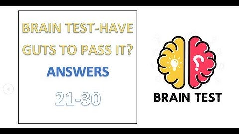 Brain Test - Have guts to pass it? Answers Level 21 22 23 24 25 26 27 28 29 30 Walkthrough Solution