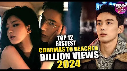 💥Top 12 FASTEST Chinese Dramas TO REACHED With BILLION VIEWS  FOR  2024 💥 - DayDayNews