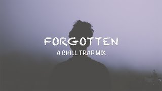 Forgotten | A Chill Trap Mix