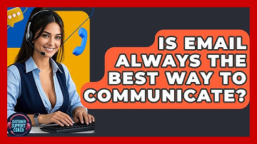 Is Email Always The Best Way To Communicate? - Customer Support Coach