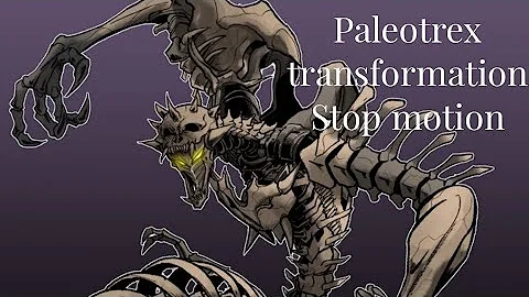paleotrex transformation stop motion