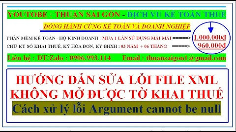 Hướng dẫn sửa lỗi file xml không mở được tờ khai thuế, Cách sửa lỗi Argument cannot be null