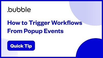 How to Trigger Workflows From Popup Events | Bubble Quick Tip