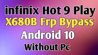 infinix Hot 9 Play X680 | X680B Bypass Frp Android 10 Without Pc