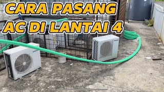 CARA PASANG AC DI GEDUNG LANTAI 4. ANGGOTA KERJA MINTA AMPUN!!!