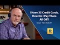 I Have 35 Credit Cards, How Do I Pay Them All Off?