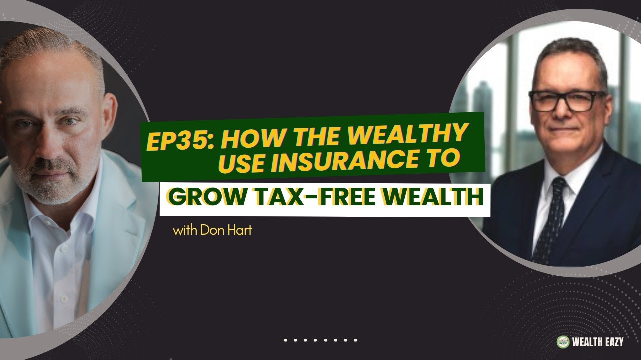 EP35 - How the Wealthy Use Insurance to Grow Tax-free Wealth