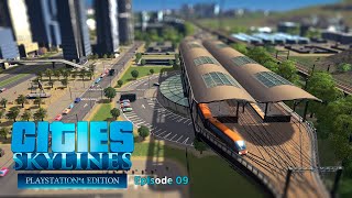 New Train Stations and Metro | Cities: Skylines Ps4 Edition | Ep.09