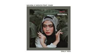 MANDA x Nesco ft. Zadi - Only You Resimi