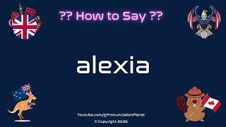 🧠 📚 How to Pronounce alexia? (CORRECTLY) | Pronunciation Planet