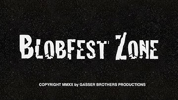 The Blobfest Zone