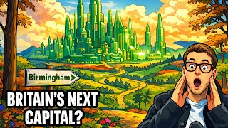 Birmingham to Invest £10 BILLION to Become Britain’s Next Capital City?!
