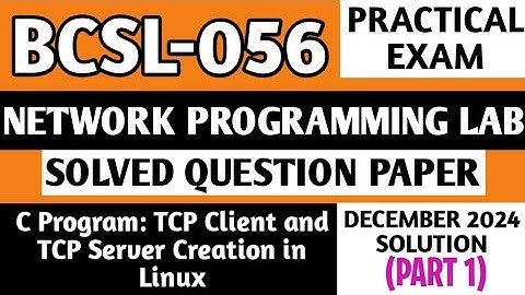 P1- TCP Client & Server In Linux | BCSL 056 Practical Exam | BCSL56 Solved Paper | Bcsl056 Viva Ques