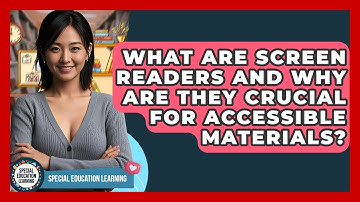 What Are Screen Readers And Why Are They Crucial For Accessible Materials?