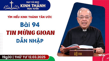 📖 Bài 94: DẪN NHẬP TIN MỪNG GIO-AN | 12-3-2025