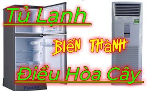 Tủ Lạnh Biến thành Điều hòa cây siêu lạnh / Refrigerator turns into  air conditioner_Mạnh Thợ Điện