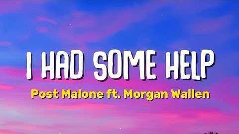 Thumbnail of Post Malone - I Had Some Help (Lyrics) ft. Morgan Wallen