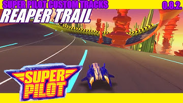 Super Pilot Custom Tracks (0.8.2.): Reaper Trial by Posontic