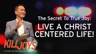 The Secret To True Joy: Live A Christ-Centered Life! - Peter Tan-Chi - KillJoys