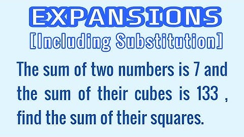 the sum of two numbers is 7 and the sum of their cubes is 133, find the sum of ..