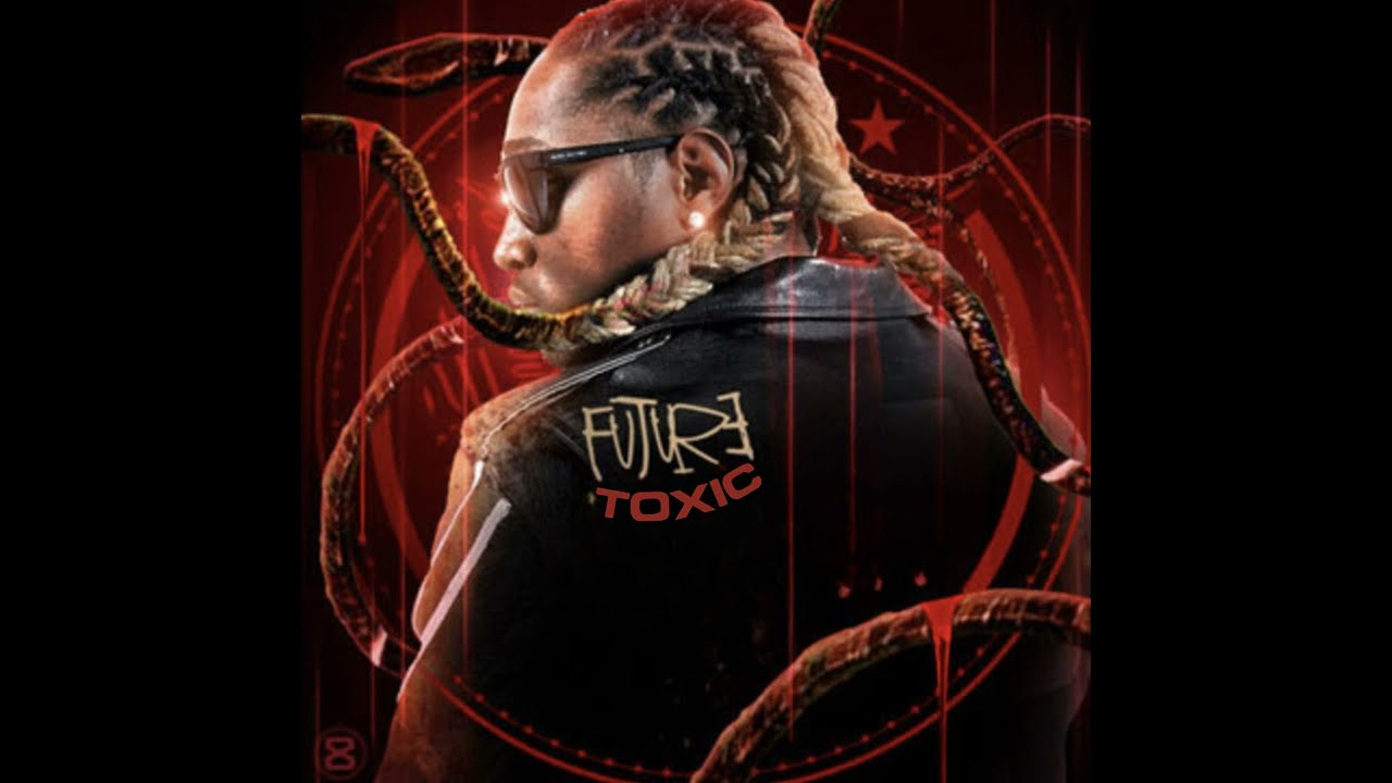 FUTURE TOXIC [FULL MIXTAPE][NEW 2023]