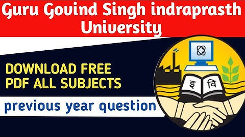 Download free previous year question papers of guru gobind singh indraprastha university delhi