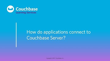 CB030 Lesson 6 - How do applications connect to Couchbase Server?