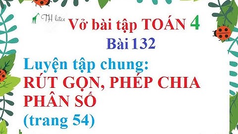 Vở bài tập toán lớp 4 bài 132 trang 54 năm 2024