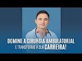 Domine a Cirurgia Ambulatorial e transforme a sua carreira!