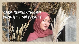 CARA MENGERINGKAN BUNGA | HOW TO DRY FLOWERS || LOW BUDGET CARA MENGERINGKAN BUNGA | HOW TO DRY FLOWERS || LOW BUDGET