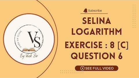 Exercise 8 C / Question 6 / Selina Question Solutions / ICSE 9 / Logarithms /  Solved By vivek Sir