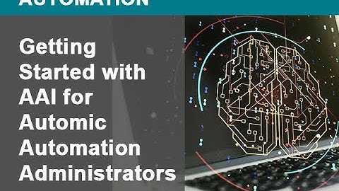 Getting Started with AAI for Automic Automation Administrators - Overview