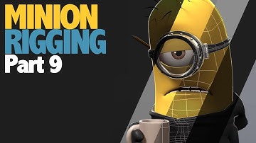 Minion Rigging [TUTORIAL part 9]