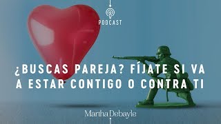 ¿Buscas pareja? Fíjate si va a estar contigo o contra ti | Martha Debayle