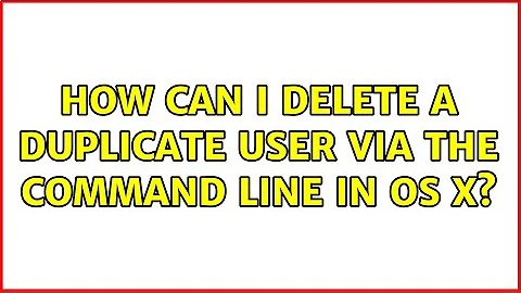 How can I delete a duplicate user via the command line in OS X?