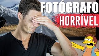 Eu era um FOTÓGRAFO HORRÍVEL