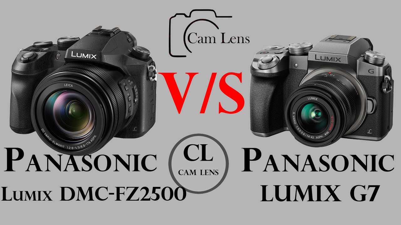 Panasonic Lumix DMC FZ2500 vs Panasonic LUMIX G7 - YouTube