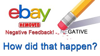 I Got eBay to REMOVE Two Negative Feedbacks!  How Did I Do It?