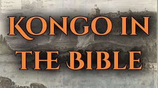 Kangor H2289 Kongo in the Bible || Mbanza Kongo || Bar Kongo || The Lemba || Lingala Ephraim