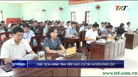 Chủ tịch UBND tỉnh Nguyễn Văn Phương tiếp xúc cử tri huyện Phú Lộc