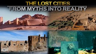 Mysterious Lost Kingdoms from Myth into Reality