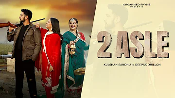 2 Asle | Kulshan Sandhu | Deepak Dhillon | Official Video | New Punjabi Song 2024